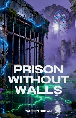 Prison Without Walls by Brown, Warren