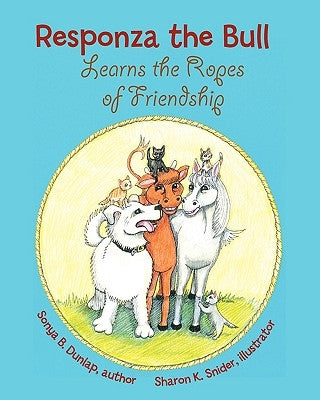 Responza the Bull Learns the Ropes Of Friendship by Dunlap, Sonya