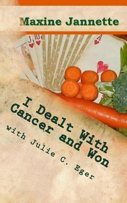 I Dealt With Cancer and Won: Dedicated to the rest of my life... by Eger, Julie C.
