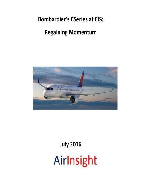 Bombardier's CSeries at EIS: Regaining Momentum by Arvai, Ernest