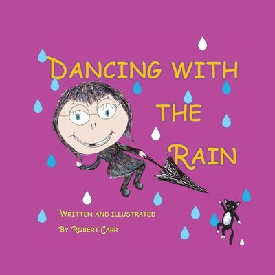 Dancing with the Rain by Carr, Robert J.