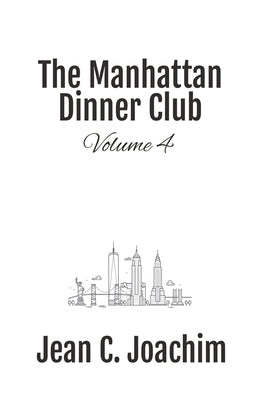 Manhattan Dinner Club: Volume 4 by Joachim, Jean C.