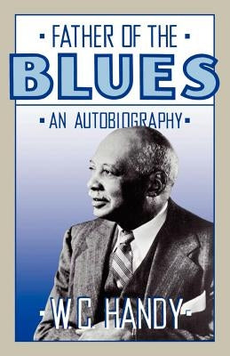 Father of the Blues: An Autobiography by Handy, W. C.