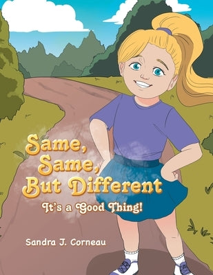 Same, Same But Different: It's a Good Thing! by Corneau, Sandra J.