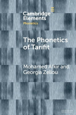 The Phonetics of Tarifit: Variation and Change in a Moroccan Amazigh Language by Afkir, Mohamed