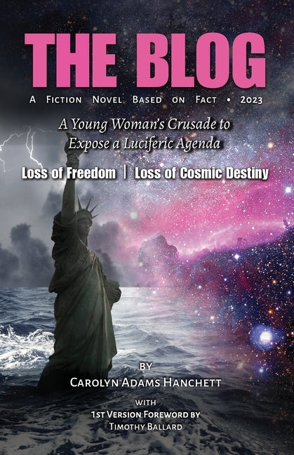 The Blog: A Young Woman's Crusade to Expose a Luciferic Agenda by Adams, Carolyn Hanchett