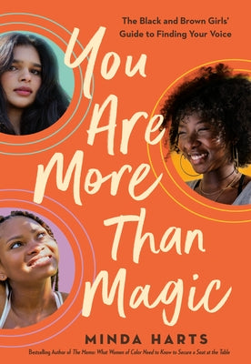 You Are More Than Magic: The Black and Brown Girls' Guide to Finding Your Voice by Harts, Minda