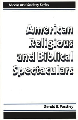 American Religious and Biblical Spectaculars by Forshey, Gerald E.