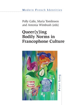 Queer(y)ing Bodily Norms in Francophone Culture by Khalfa, Jean