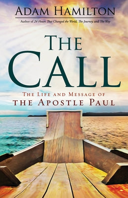 The Call: The Life and Message of the Apostle Paul by Hamilton, Adam