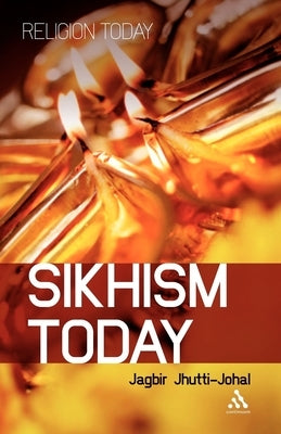 Sikhism Today by Jhutti-Johal, Jagbir