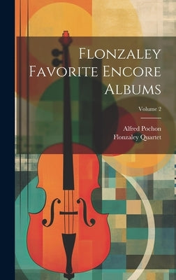 Flonzaley Favorite Encore Albums; Volume 2 by Quartet, Flonzaley