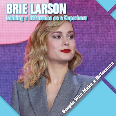 Brie Larson: Making a Difference as a Superhero by Kawa, Katie