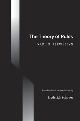The Theory of Rules by Llewellyn, Karl N.