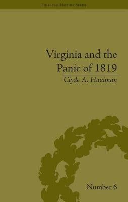 Virginia and the Panic of 1819: The First Great Depression and the Commonwealth by Haulman, Clyde A.
