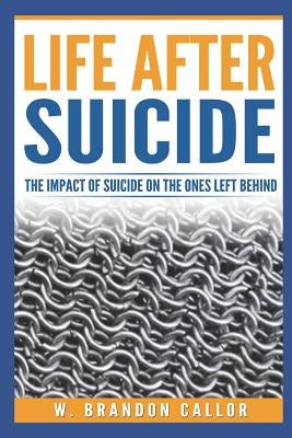 Life After Suicide: The Impact of Suicide on the Ones Left Behind by Sullivan, Hillary