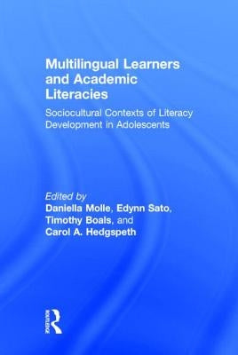 Multilingual Learners and Academic Literacies: Sociocultural Contexts of Literacy Development in Adolescents by Molle, Daniella
