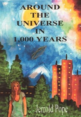 Around the Universe in 1,000 Years by Pope, Jerrold
