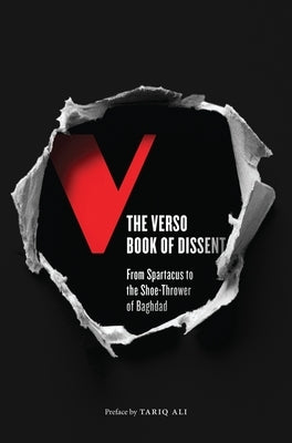The Verso Book of Dissent: From Spartacus to the Shoe-Thrower of Baghdad by Hsiao, Andrew