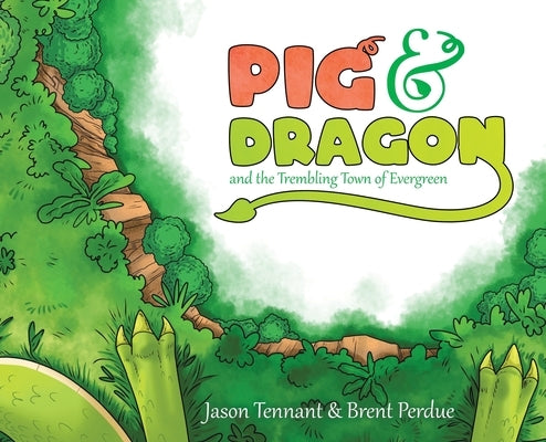 Pig & Dragon: And the Trembling Town of Evergreen by Tennant, Jason