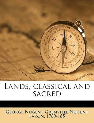 Lands, Classical and Sacred Volume 2 by Nugent, George Nugent Grenville