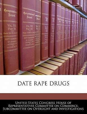 Date Rape Drugs by United States Congress House of Represen