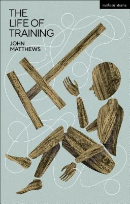 The Life of Training by Matthews, John