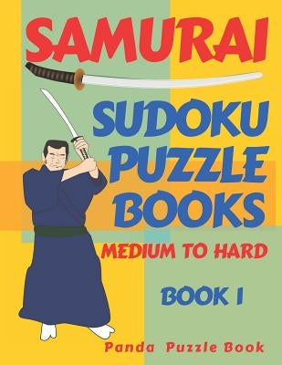 Samurai Sudoku Puzzle Books - Medium To Hard - Book 1: Sudoku Variations Puzzle Books - Brain Games For Adults by Book, Panda Puzzle