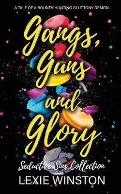Gangs, Guns, and Glory by Winston, Lexie