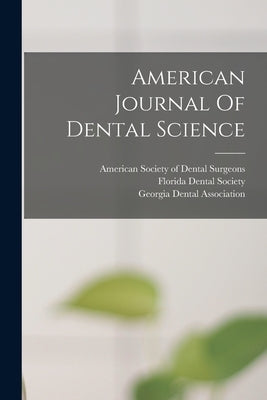 American Journal Of Dental Science by American Society of Dental Surgeons