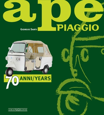 Ape Piaggio: 70 Years by Sarti, Giorgio