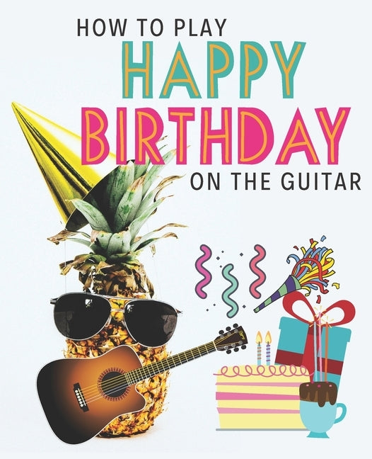 How To Play Happy Birthday On The Guitar by Play Studio, Learn to