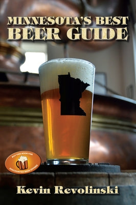 Minnesota's Best Beer Guide by Revolinski, Kevin