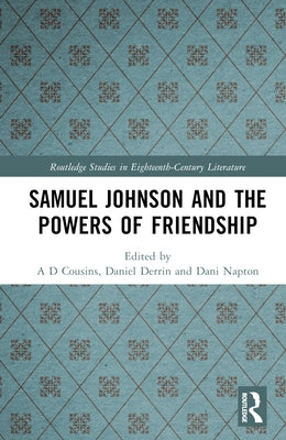 Samuel Johnson and the Powers of Friendship by Cousins, A. D.