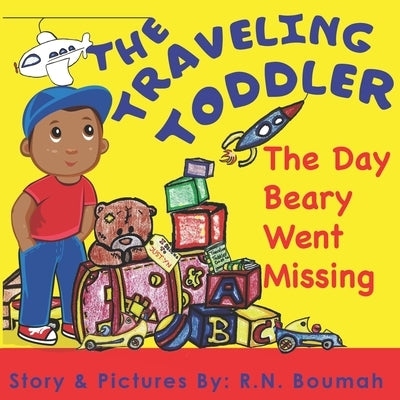 The Traveling Toddler: The Day Beary Went Missing by Boumah