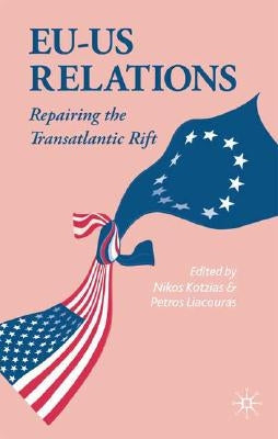 EU-US Relations: Repairing the Transatlantic Rift by Kotzias, N.