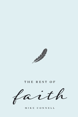 The Rest of Faith by Connell, Mike