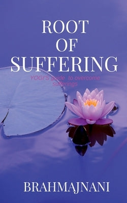 Root of Suffering by Brahmajnani