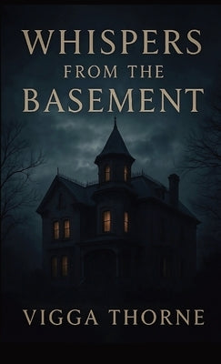 Whispers From The Basement by Thorne, Vigga