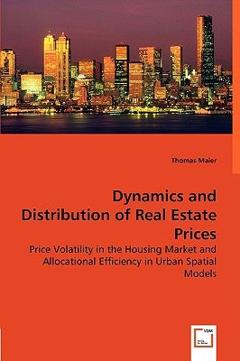 Dynamics and Distribution of Real Estate Prices by Maier, Thomas