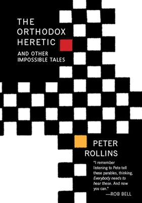 The Orthodox Heretic: And Other Impossible Tales by Rollins, Peter