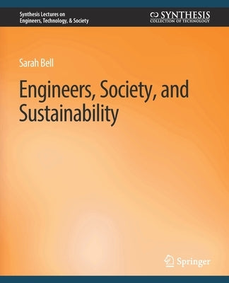 Engineers, Society, and Sustainability by Bell, Sarah