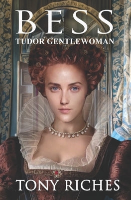Bess - Tudor Gentlewoman by Riches, Tony