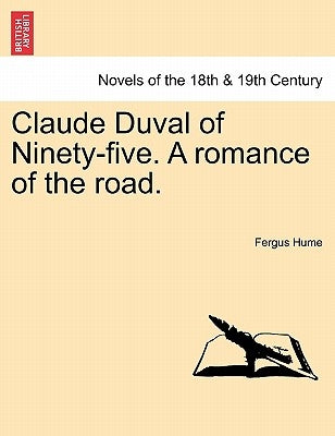 Claude Duval of Ninety-Five. a Romance of the Road. by Hume, Fergus