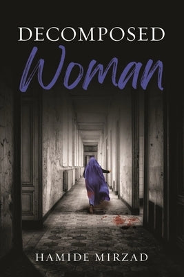 Decomposed Woman by Mirzad, Hamide