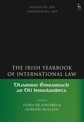 The Irish Yearbook of International Law, Volume 14, 2019 by Londras, Fiona de