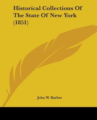 Historical Collections Of The State Of New York (1851) by Barber, John W.