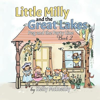 Little Milly and the Great Lakes: Peg and the Party Line by McInenly, Kelly