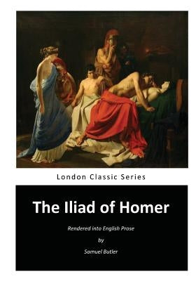 The Iliad of Homer: Homer's Iliad by Homer