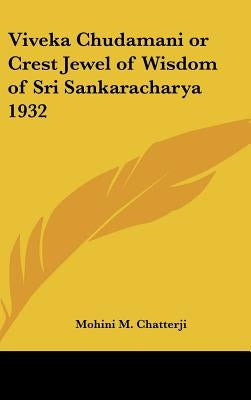 Viveka Chudamani or Crest Jewel of Wisdom of Sri Sankaracharya 1932 by Chatterji, Mohini M.